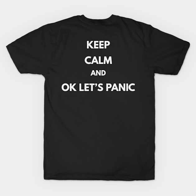 Keep calm and OK let's panic by XHertz